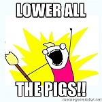 Click image for larger version

Name:	Lower all the pigs.jpg
Views:	4084
Size:	75.6 KB
ID:	349255